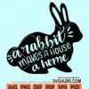 A rabbit makes a house a home svg