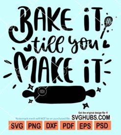 Bake it till you make it svg