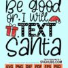 Be good or i will text santa svg