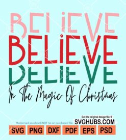 Believe in the magic of christmas svg