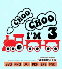 Choo choo I'm 3 svg