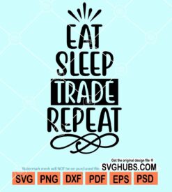 Eat sleeep trade repeat svg