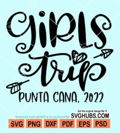 Girls trip punta cana 2022 svg