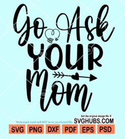 Go ask your mom svg