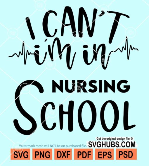 I can't I'm in nursing school svg