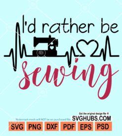 I'd rather be sewing svg