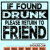 If found drunk please return to friend svg