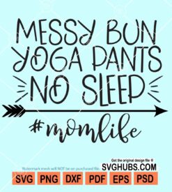 Messy bun yoga pants no sleep svg