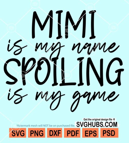 Mimi is my name spoiling is my game svg