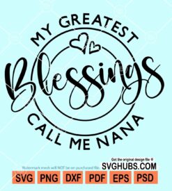 My greatest blessings call me nana svg