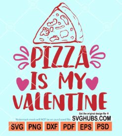 Pizza is my valentine svg