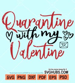 Quarantine with my valentine svg