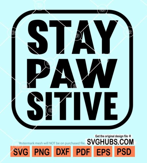 Stay pawsitive svg