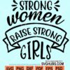 Strong women raise strong girls svg