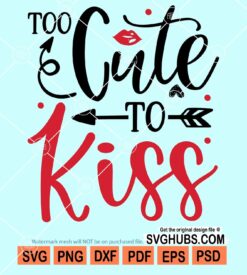 Too cute to kiss svg