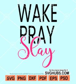 Wake pray slay svg