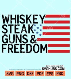 Whiskey steak guns and freedom svg