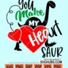 You make my heart saur svg