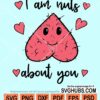 I am nuts about you svg