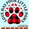 Love has four little paws svg