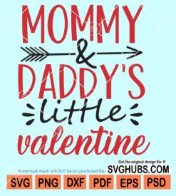 Mommy and daddy's little valentine svg