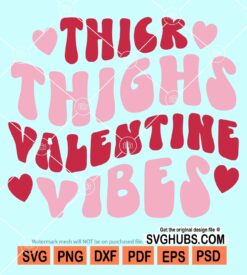 Thick thighs valentine vibes svg