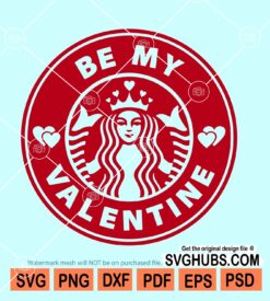 Be my valentine Starbucks SVG