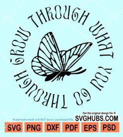 Grow through what you go through svg