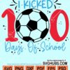 I kicked 100 days of school svg