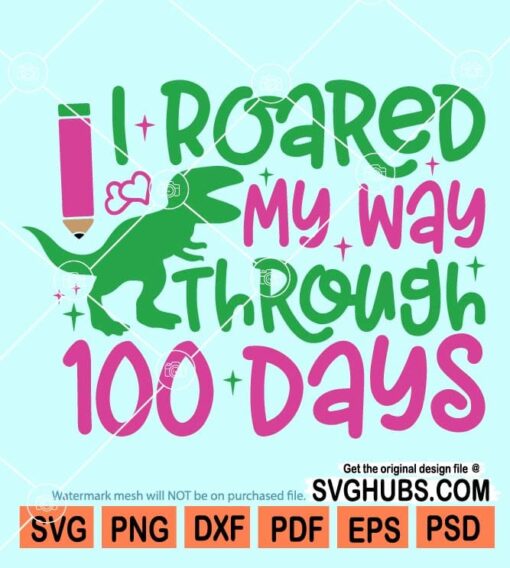 I roared my way through 100 days svg