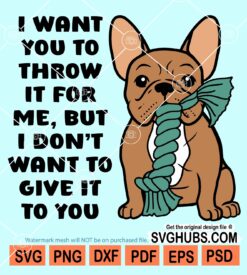 I want you to throw it for me But I don't want to give it to you svg