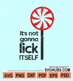 It's not gonna lick itself svg