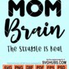 Mom brain the struggle is real svg