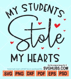 My students stole my hearts svg