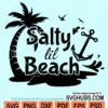 Salty lil beach svg