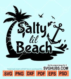 Salty lil beach svg