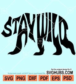 Stay wild bear svg