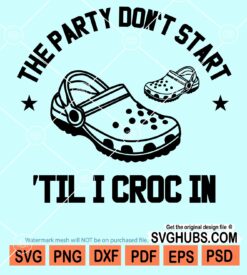 The party don't start 'til I croc in svg