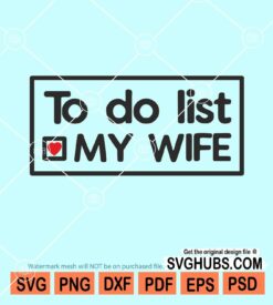 To do list my wife svg