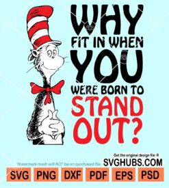 Why fit in when you were born to stand out svg