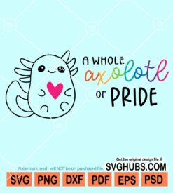 A whole axolotl of pride svg