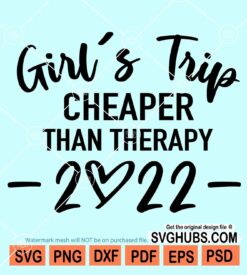 Girl's trip cheaper than therapy 2022 svg