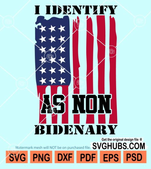 I Identify as non bidenary with American flag svg