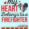 My heart belongs to a firefighter svg