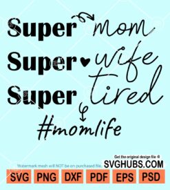 Super mom super wife super tired svg