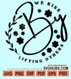 We rise by lifting others svg