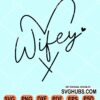 Wifey love heart svg