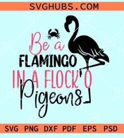 Be a flamingo in a Flock of pigeons svg