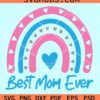 Best mom ever heart rainbow svg