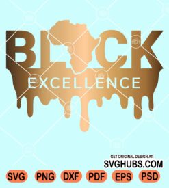 Black excellence dripping svg